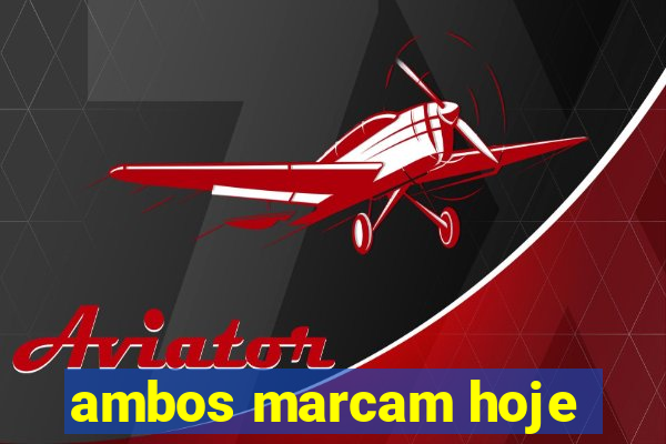 ambos marcam hoje
